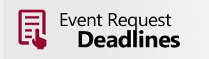 Event Request Deadlines
