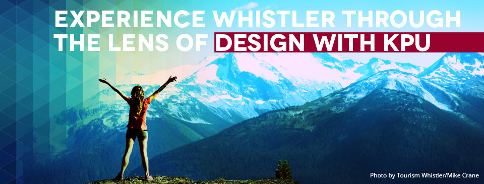 Experience Whistler through the lens of design with KPU