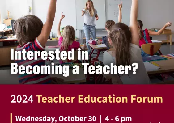 Photo of teacher and young students in a classroom. Text reads: Interested in Becoming a Teacher? 2024 Teacher Education Forum. Date: Wednesday, Oct. 30, 2024, from 4pm to 6pm. Hybrid event. In-person at KPU Surrey Cedar Conference Centre. Register at kpu.ca/arts/education-forum