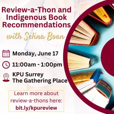 Review-A-Thon and Indigenous Book Recommendations with Selina Boan. Monday, June 17, from 11:00am to 1:00pm. At KPU Surrey, The Gathering Place. Learn more about review-a-thons here: bit.ly/kpureview