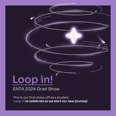 Loop in! ENTA 2024 Grad Show. This is our final show-off as a student. Loop in to celebrate as we start our new journey!