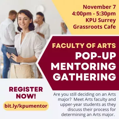 Photo of young woman at a networking event. Text reads: Faculty of Arts Pop-Up Mentoring Gathering. November 7th, from 4:00pm to 50:00pm at Grassroots Café, KPU Surrey. Are you still deciding on an Arts major? Meet Arts faculty and upper-year students as they discuss their process for determining an Arts major. Register now at bit.ly/kpumentor